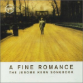 Fine Romance: Jerome Kern Songbook / Various - Fine Romance: Jerome Kern Songbook