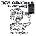 Asocial and the Bedrovler - How Could Hardcore Be Any Worse?