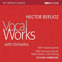 BERLIOZ, H. - VOCAL WORKS WITH ORCHESTR