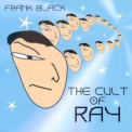 Black, Frank - CULT OF RAY