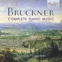 BRUCKNER, A. - COMPLETE PIANO MUSIC