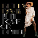 Davis, Betty - Is It Love Or Desire