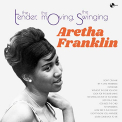 Franklin, Aretha - TENDER, THE MOVING, THE SWINGING!
