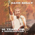 Kelly, Dave - FORTY YEARS ON