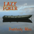 LAZY POKER - POSITIVELY BLUE