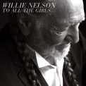 Nelson, Willie - TO ALL THE GIRLS...