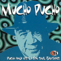 PUCHO & THE LATIN SOUL BROTHERS - MUCHO PUCHO -LTD/REMAST-