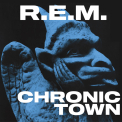 R.E.M. - Chronic Town (40th Anniversary Edition)