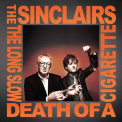 SINCLAIRS - Long Slow Death of A..